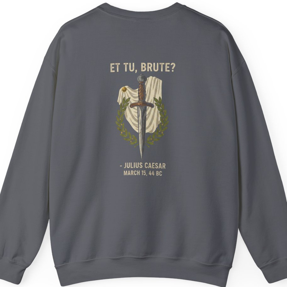 Et Tu Brute Julius Caesar Back Print Sweatshirt - Charcoal back