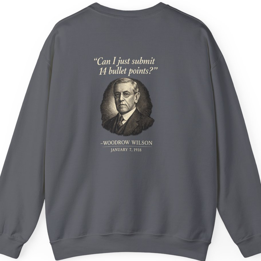 Woodrow Wilson Fourteen Points Procrastination Back Print Sweatshirt - Charcoal back