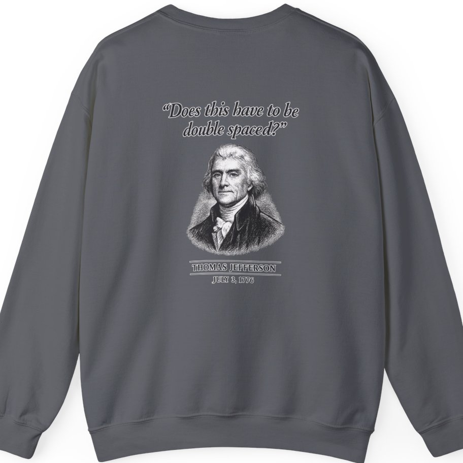 Thomas Jefferson Procrastination Double Spaced Back Print Sweatshirt - Charcoal back