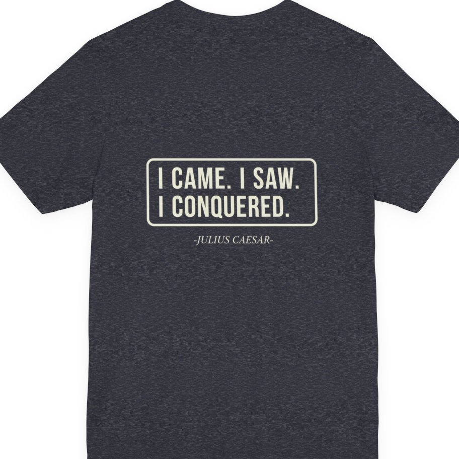 I Came I Saw I Back Print Premium Tee - Heather Navy back
