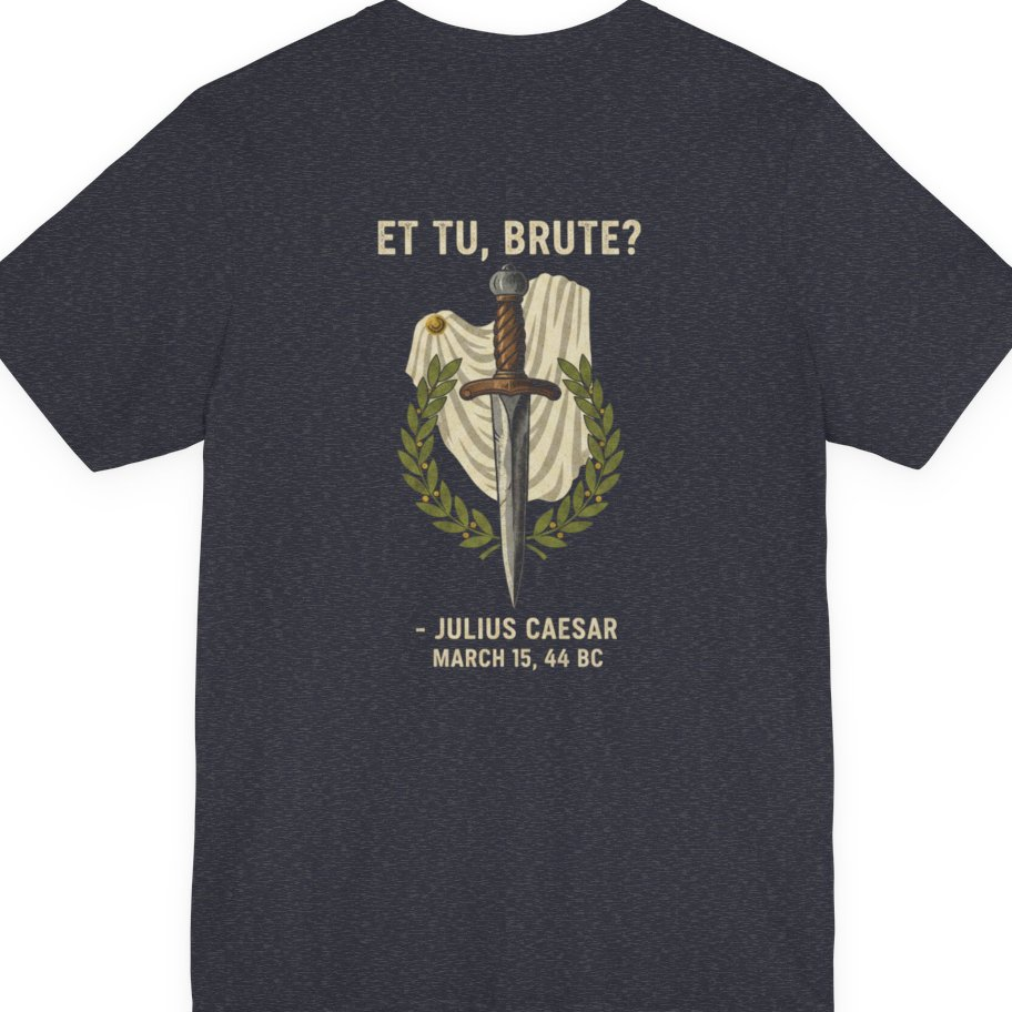 Et Tu Brute Julius Caesar Back Print Premium Tee - Heather Navy back