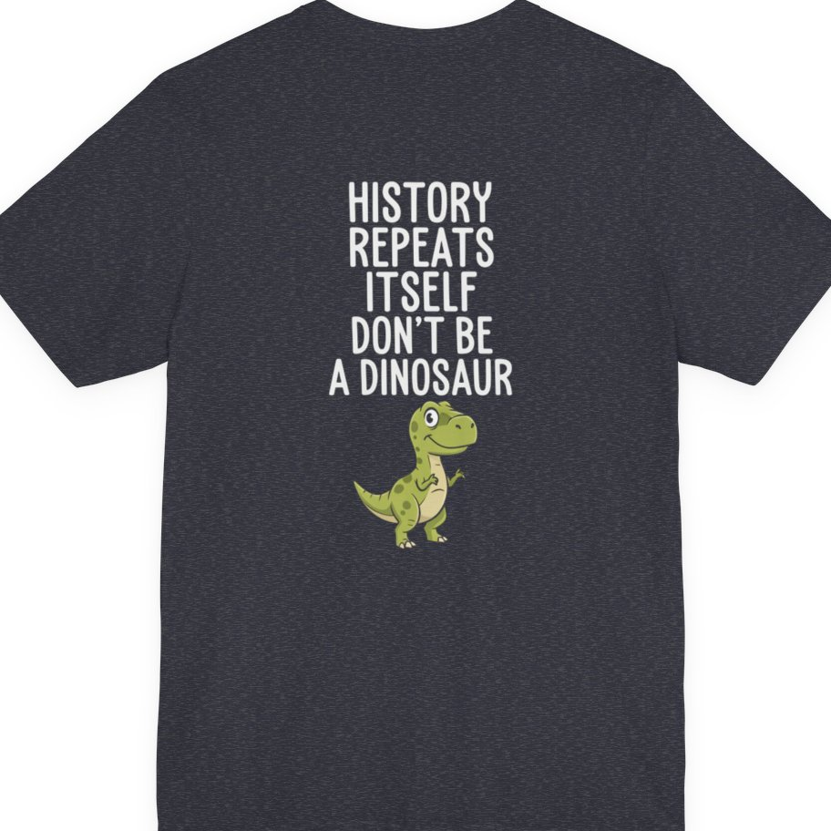 History Repeats Itself Back Print Premium Tee - Heather Navy back