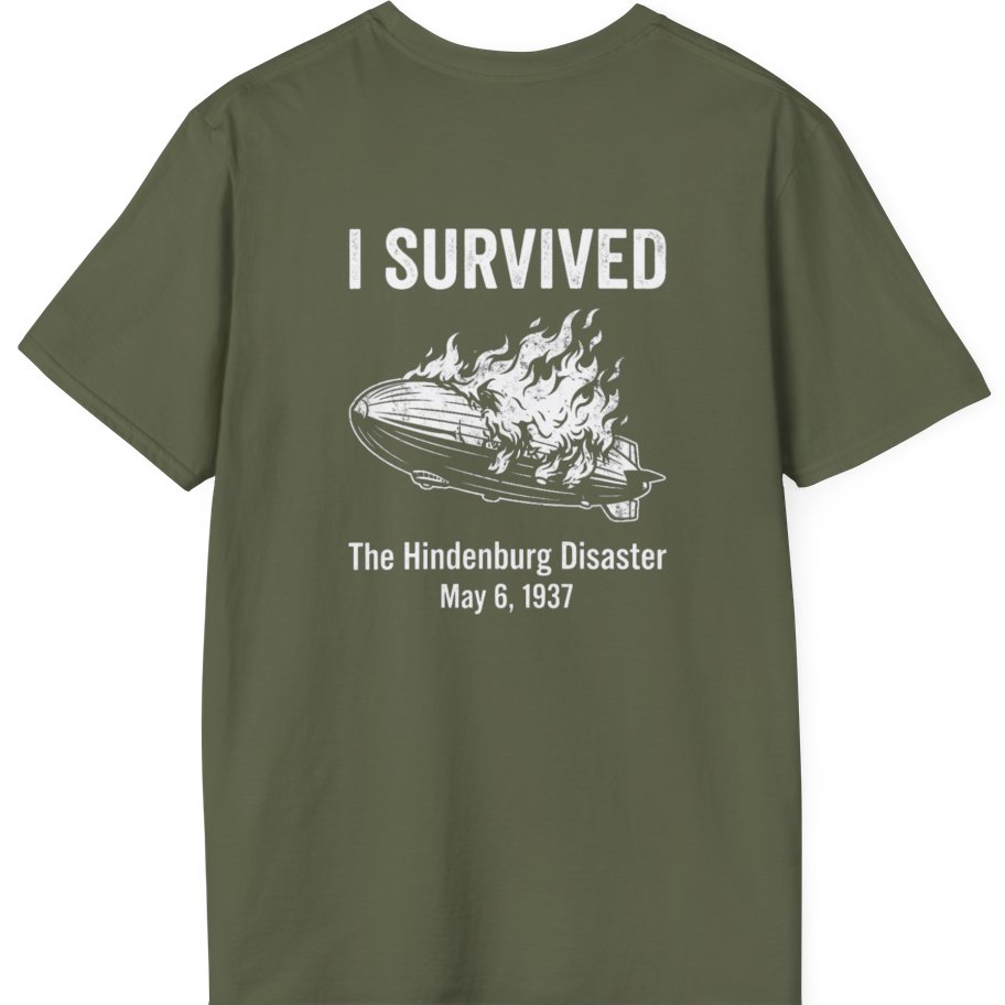 I Survived The Hindenburg Disaster Back Print T-Shirt - Military Green back
