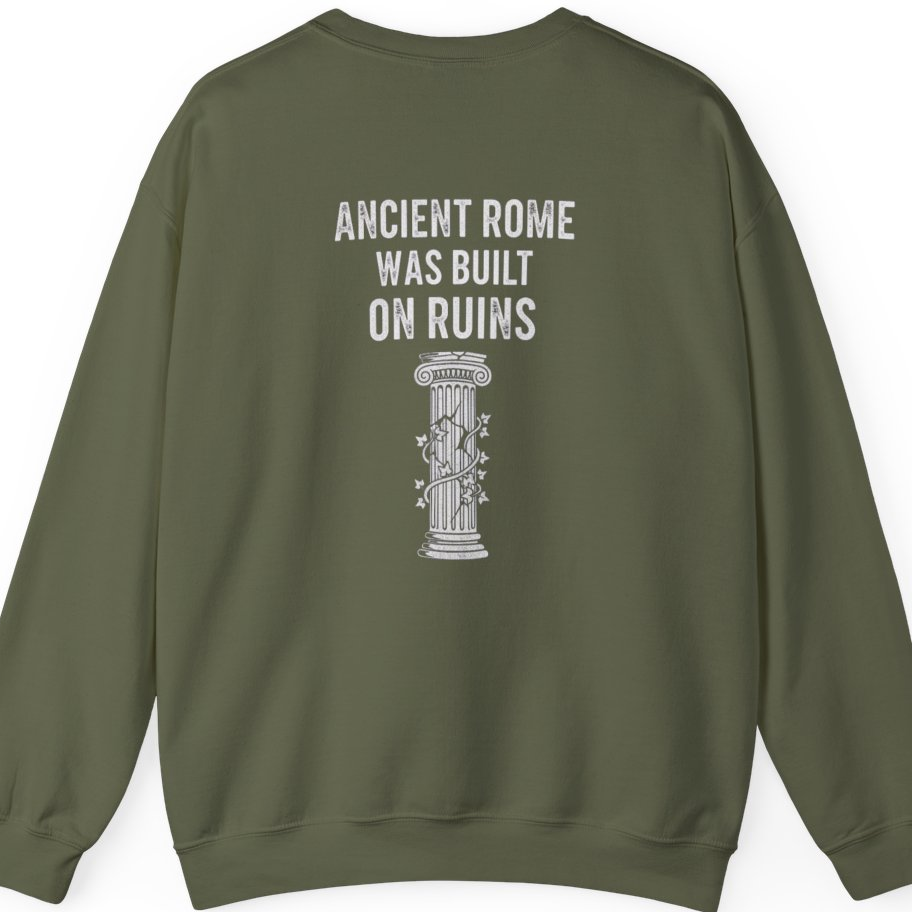 Ancient Rome Was Built On Back Print Sweatshirt - Military Green back