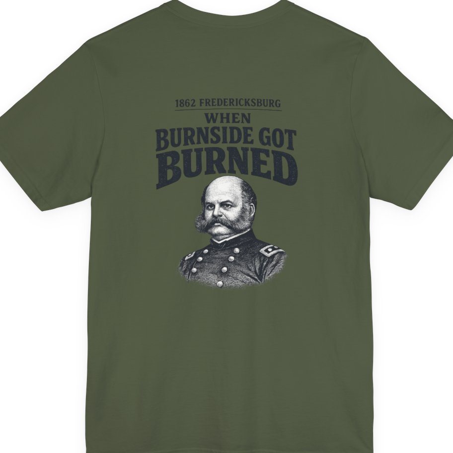 Fredericksburg Burnside Got Burned Vintage Back Print Premium Tee - Military Green back