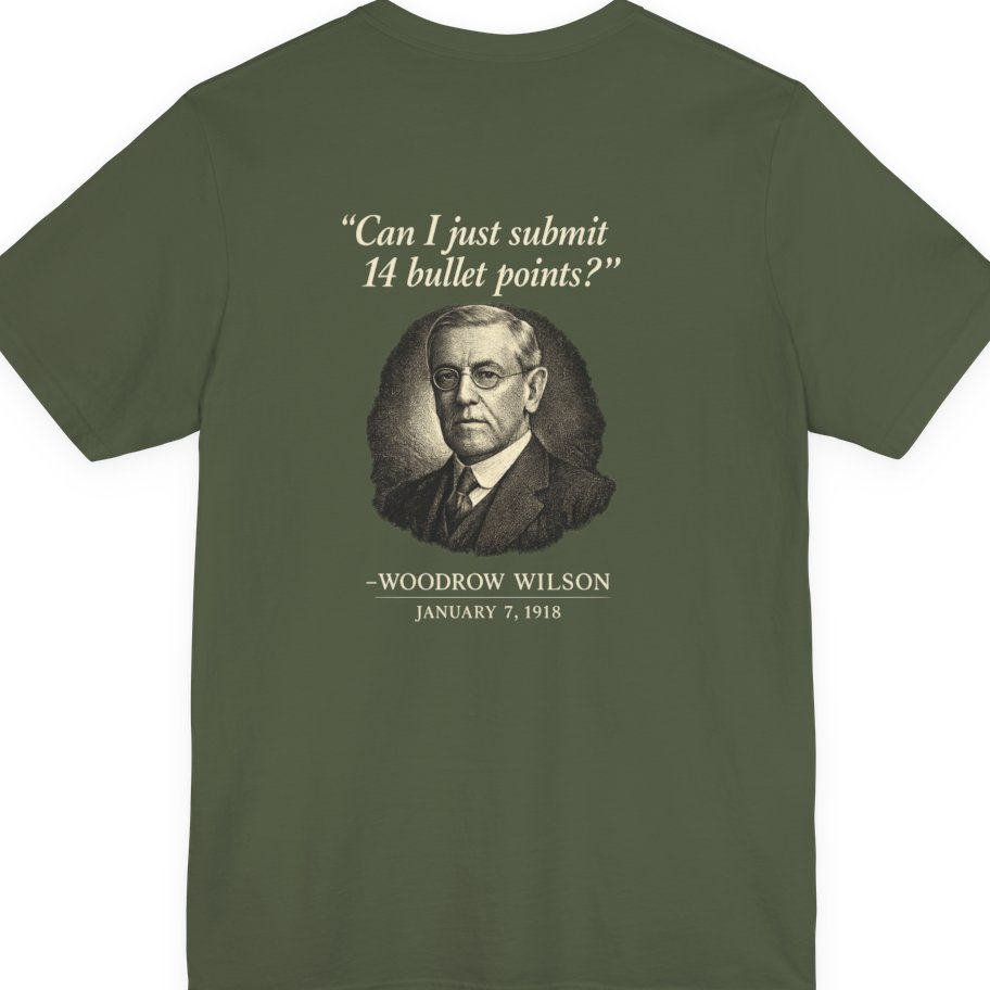 Woodrow Wilson Fourteen Points Procrastination Back Print Premium Tee - Military Green back