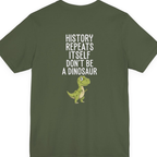 History Repeats Itself Back Print Premium Tee - Military Green back