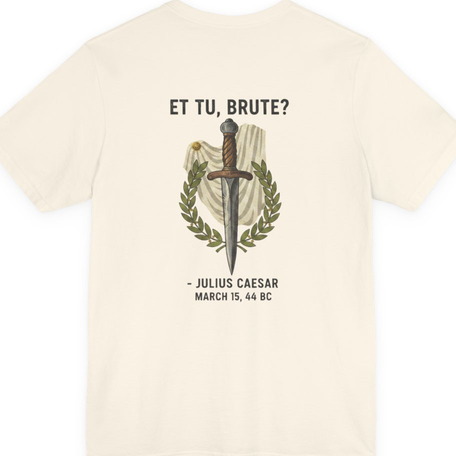 Et Tu Brute Julius Caesar Back Print Premium Tee - Natural back