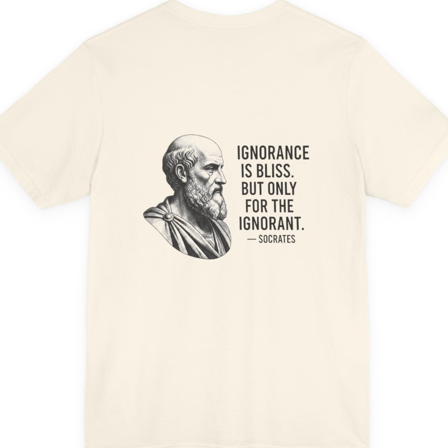 Socrates Ignorance Is Bliss Quote Back Print Premium Tee - Natural back