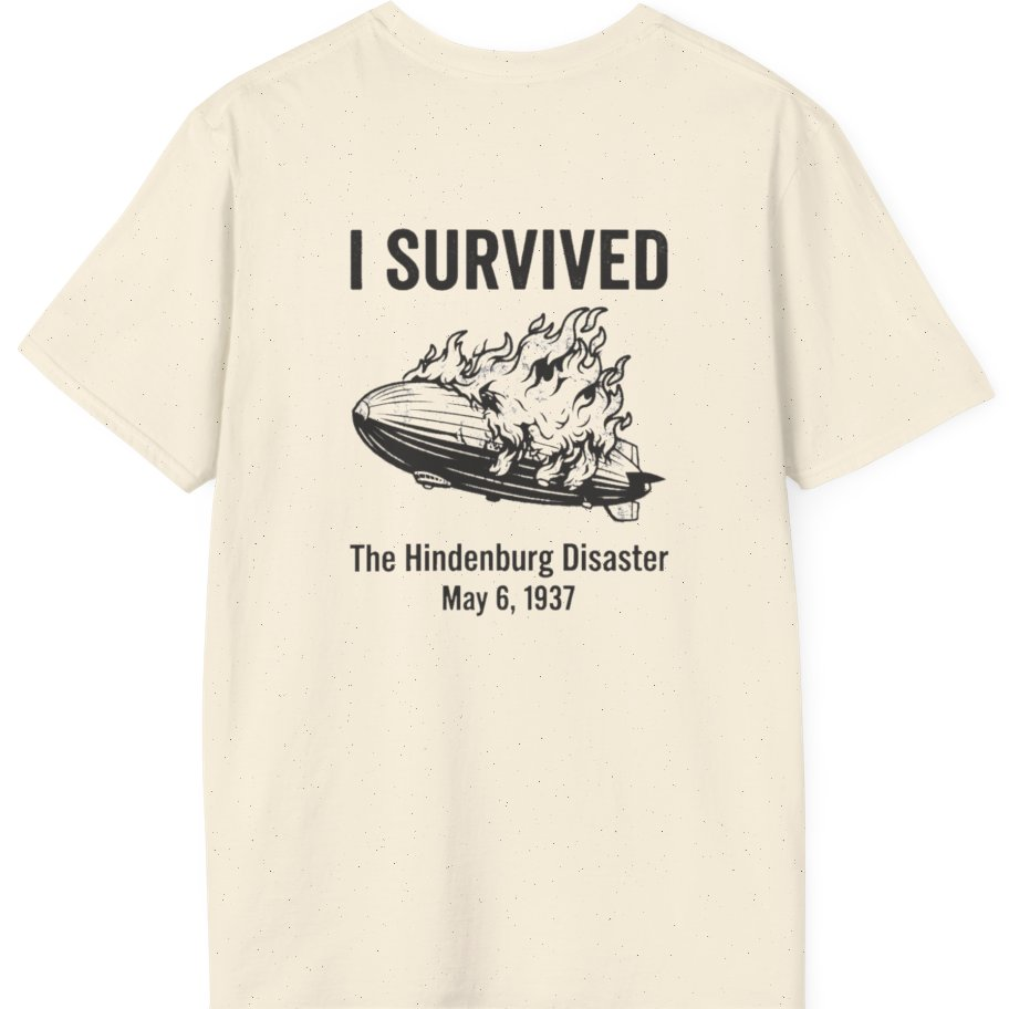 I Survived The Hindenburg Disaster Back Print T-Shirt - Natural back