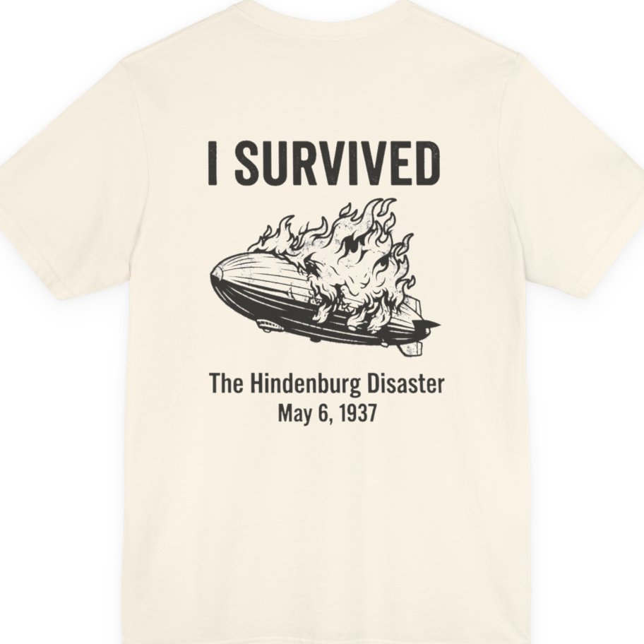 I Survived The Hindenburg Disaster Back Print Premium Tee - Natural back