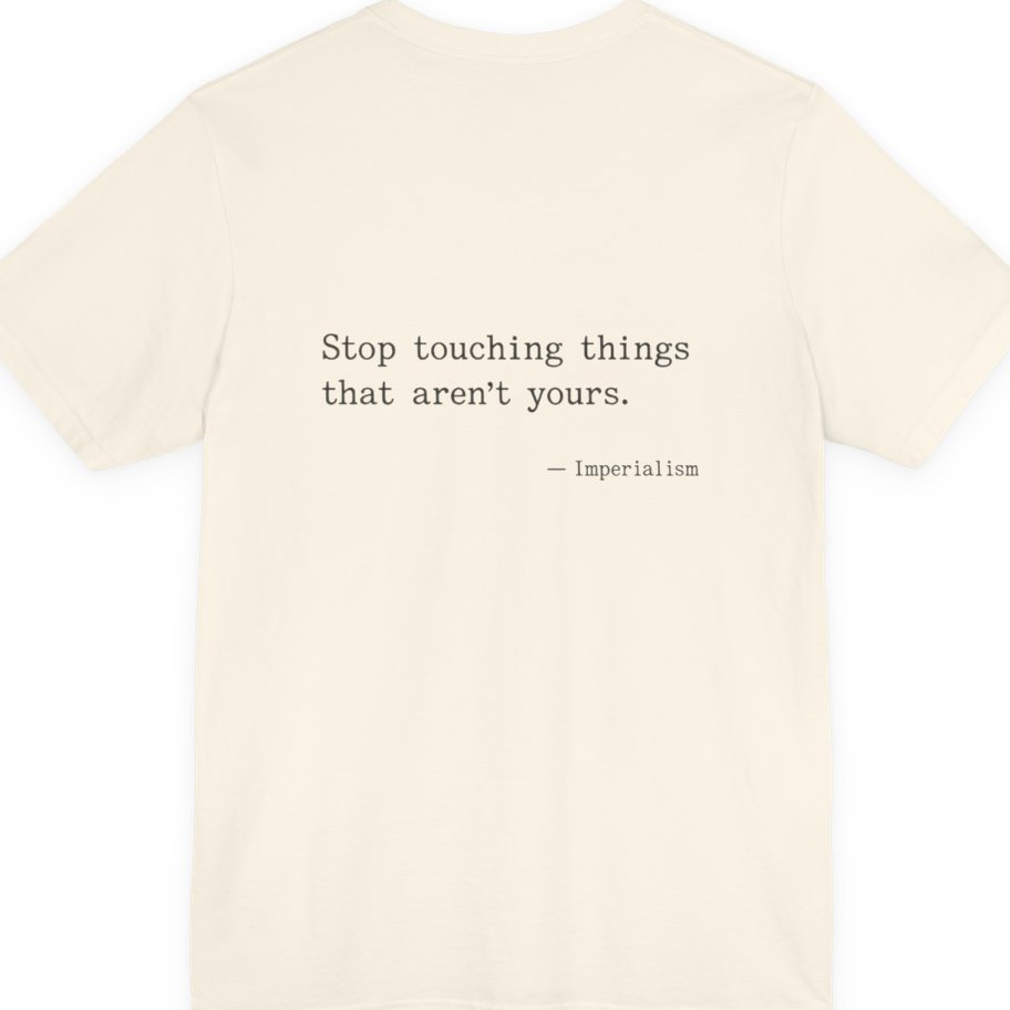 Imperialism Parental Warning Quote Back Print Premium Tee - Natural back