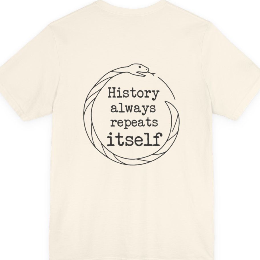 History Always Repeats Back Print Premium Tee - Natural back