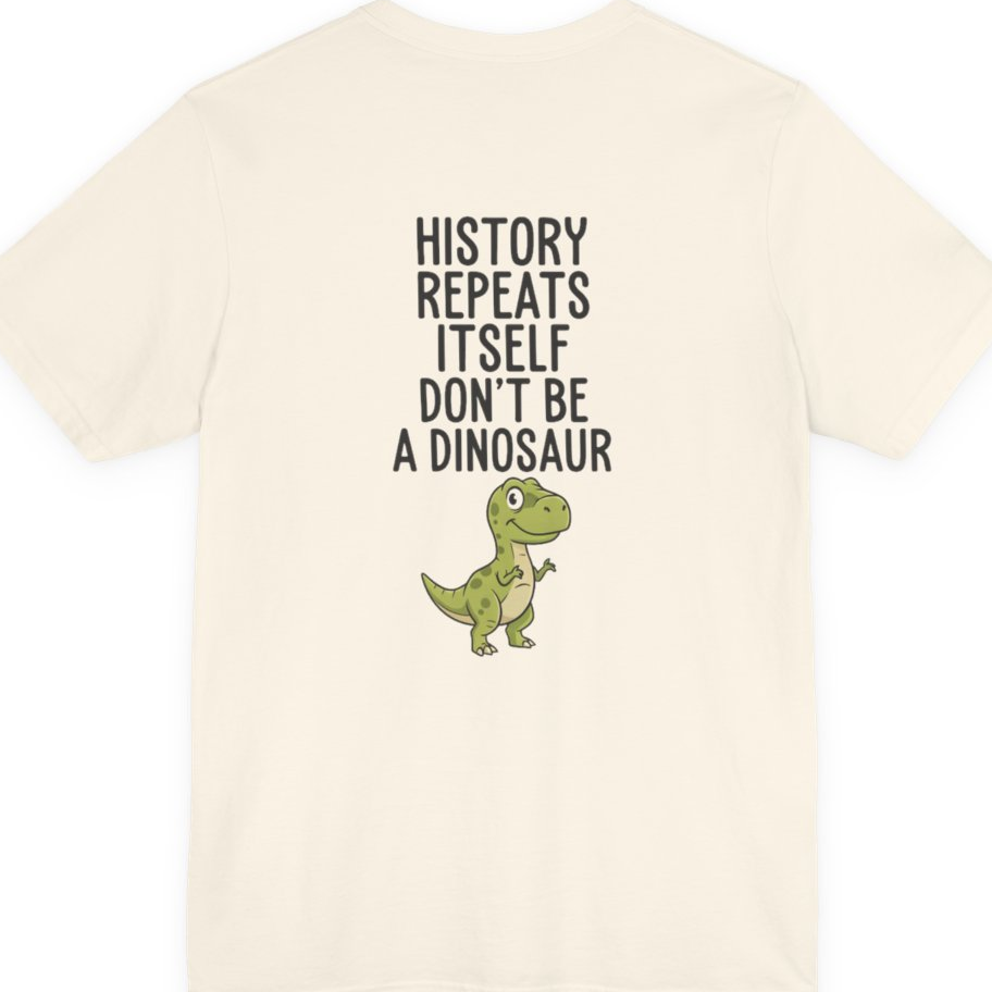 History Repeats Itself Back Print Premium Tee - Natural back