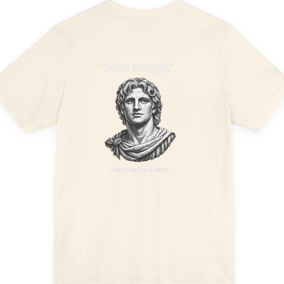 Alexander The Average Good Enough Back Print Premium Tee - Natural back
