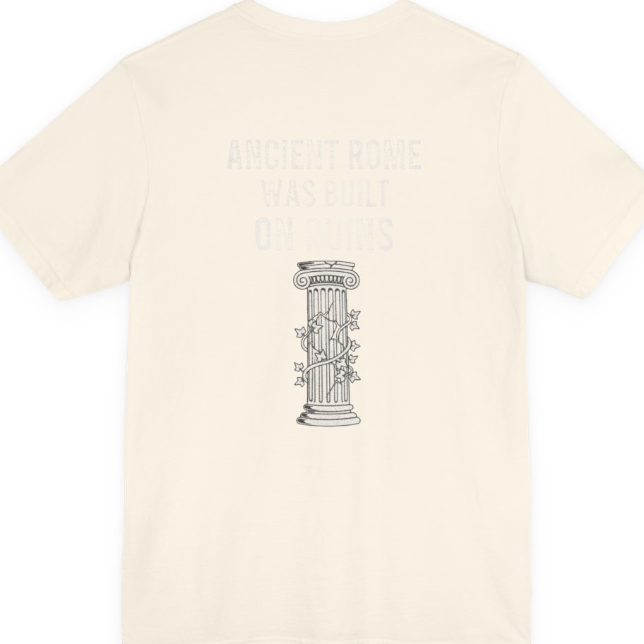Ancient Rome Was Built On Back Print Premium Tee - Natural back