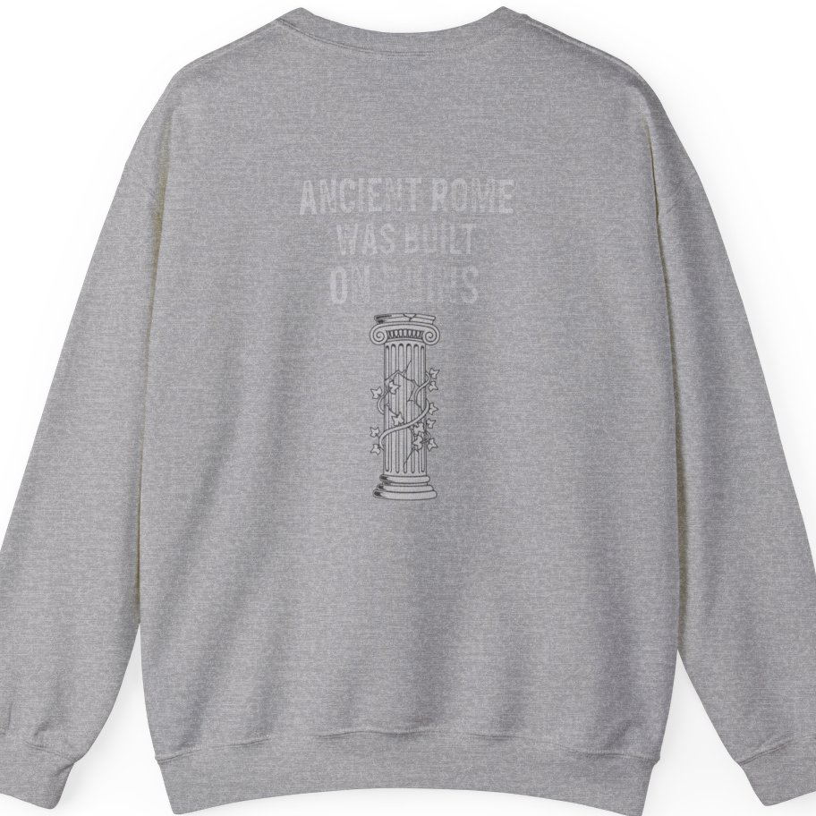 Ancient Rome Was Built On Back Print Sweatshirt - Sport Grey back
