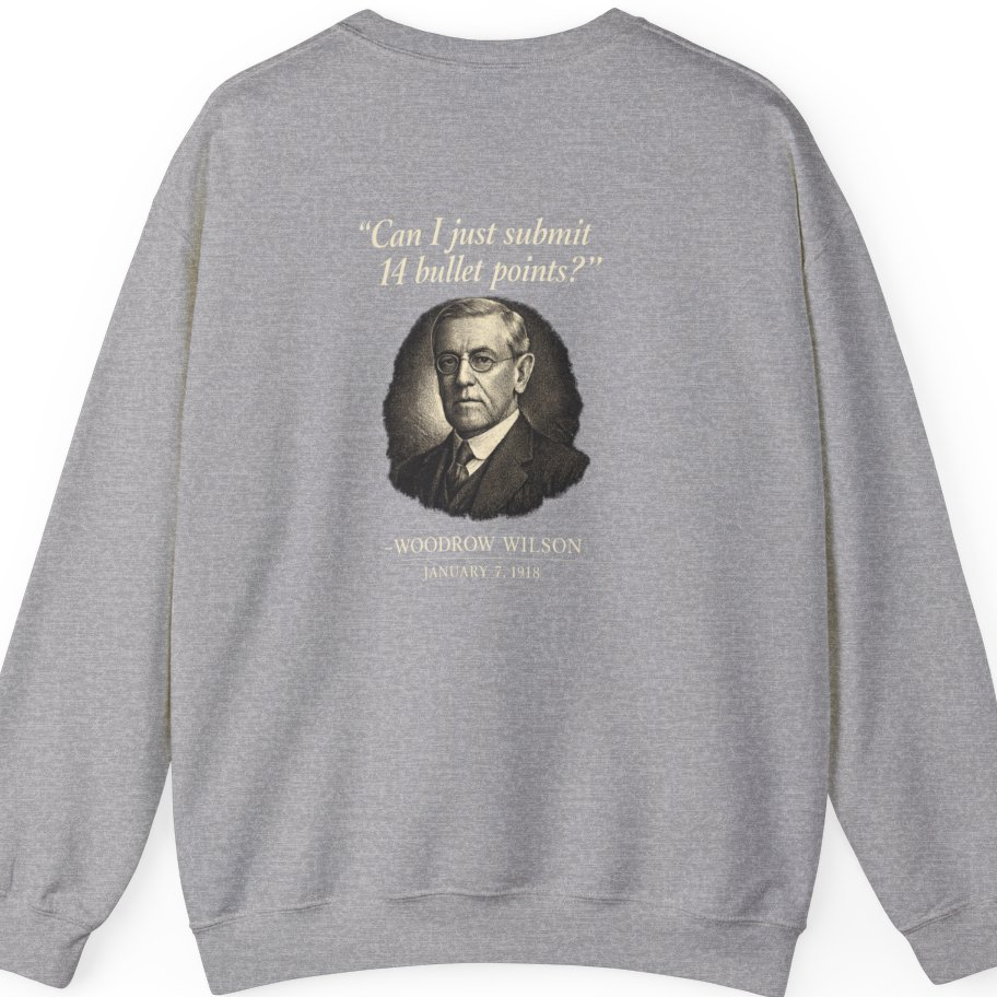 Woodrow Wilson Fourteen Points Procrastination Back Print Sweatshirt - Sport Grey back