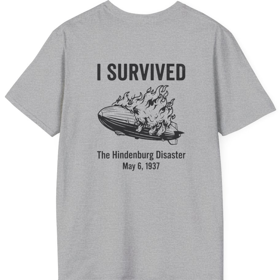 I Survived The Hindenburg Disaster Back Print T-Shirt - Sport Grey back