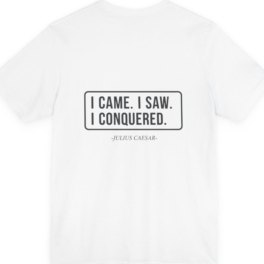 I Came I Saw I Back Print Premium Tee - White back