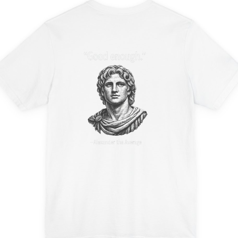 Alexander The Average Good Enough Back Print Premium Tee - White back