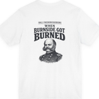 Fredericksburg Burnside Got Burned Vintage Back Print Premium Tee - White back