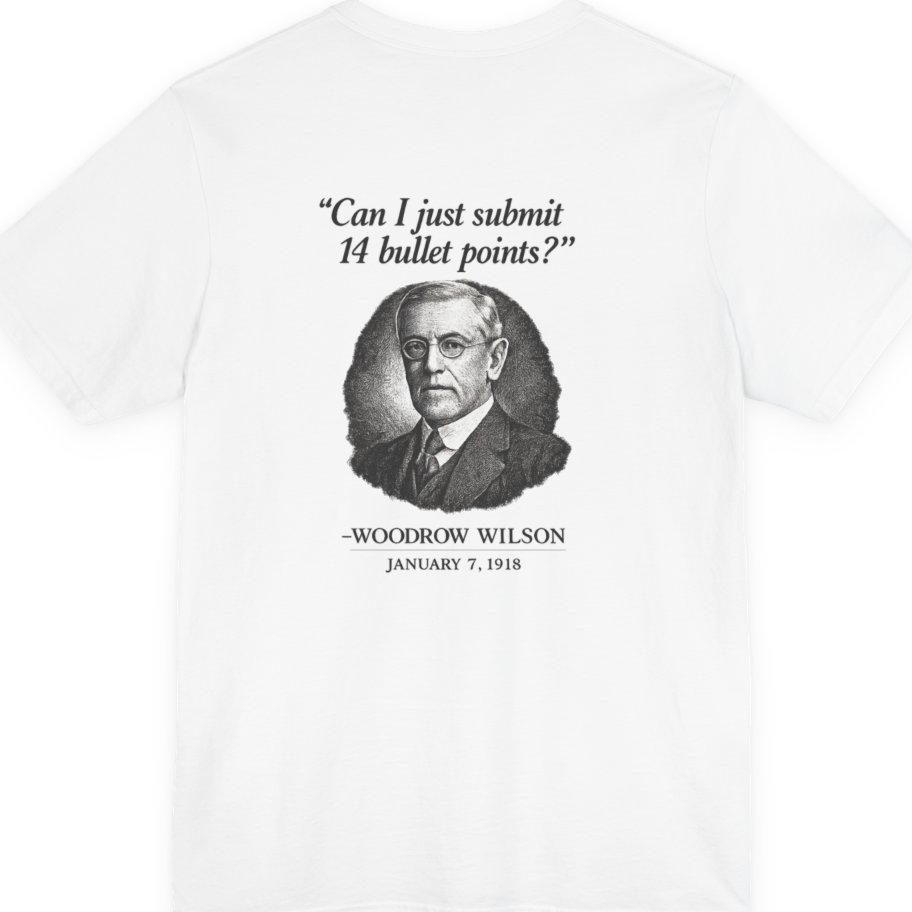Woodrow Wilson Fourteen Points Procrastination Back Print Premium Tee - White back