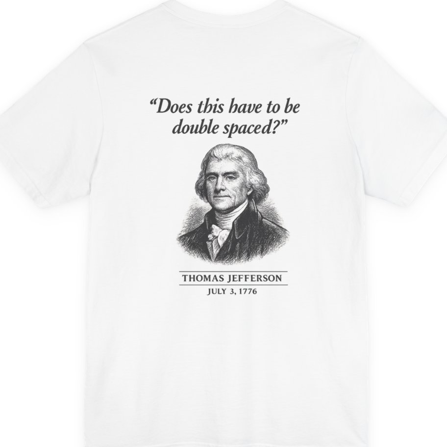 Thomas Jefferson Procrastination Double Spaced Back Print Premium Tee - White back