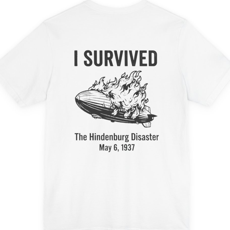 I Survived The Hindenburg Disaster Back Print Premium Tee - White back