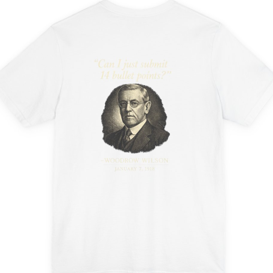 Woodrow Wilson Fourteen Points Procrastination Back Print Premium Tee - White back
