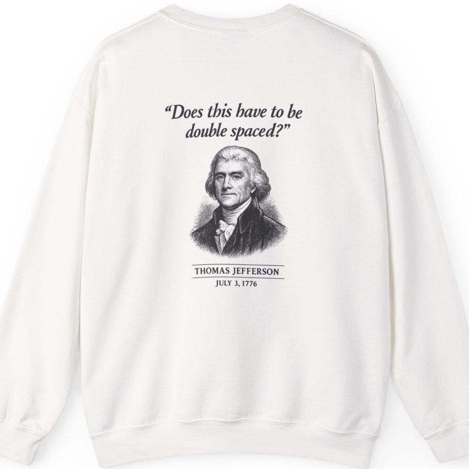 Thomas Jefferson Procrastination Double Spaced Back Print Sweatshirt - White back