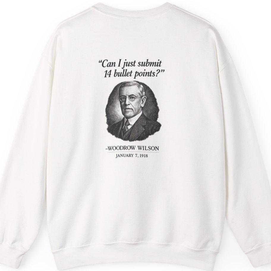Woodrow Wilson Fourteen Points Procrastination Back Print Sweatshirt - White back