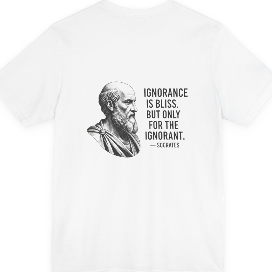 Socrates Ignorance Is Bliss Quote Back Print Premium Tee - White back