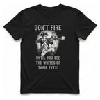 Don'T Fire Until You See T-Shirt - Black front