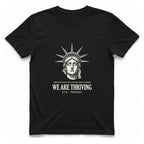 Lady Liberty We Are Thriving T-Shirt - Black front