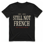 Still Not French Years Later T-Shirt - Black front