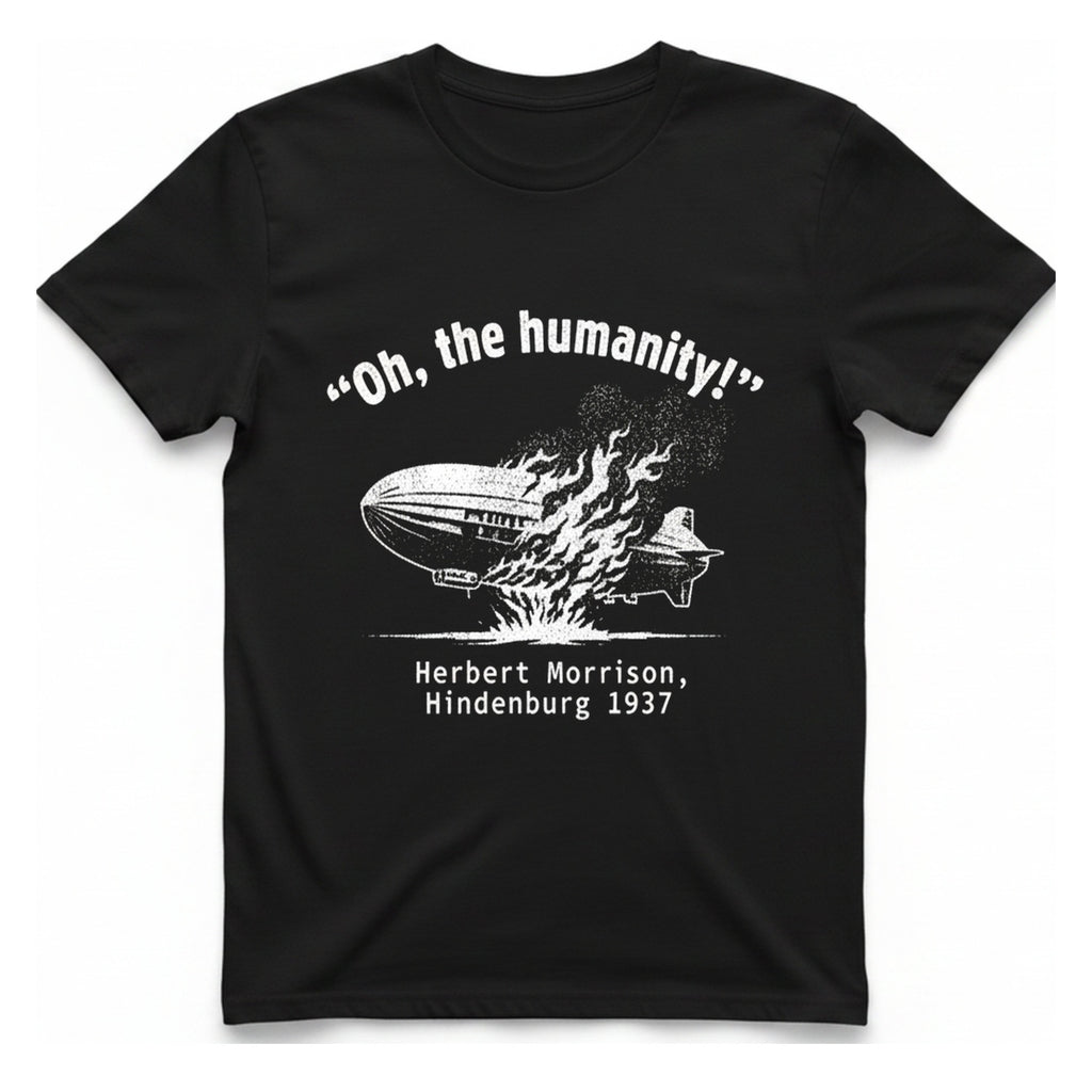Oh The Humanity Hindenburg T-Shirt - Black front