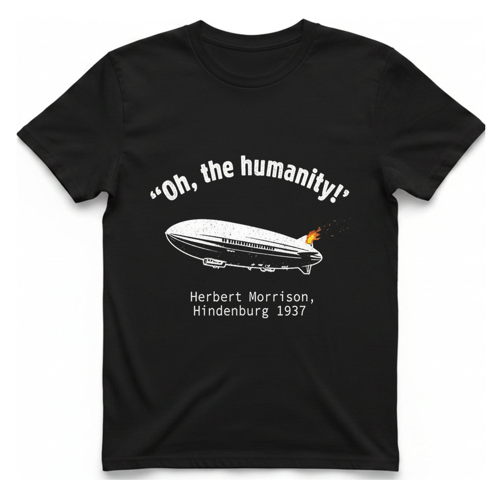 Hindenburg Oh The Humanity T-Shirt - Black front