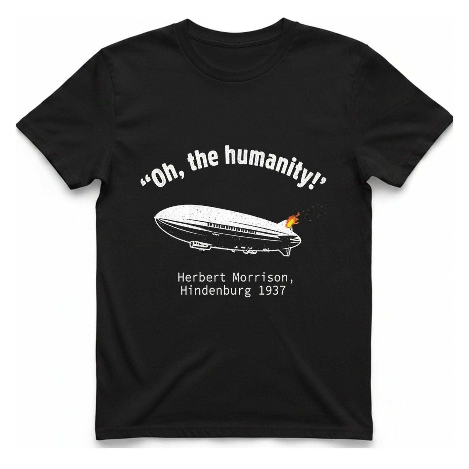 Hindenburg Oh The Humanity T-Shirt - Black front