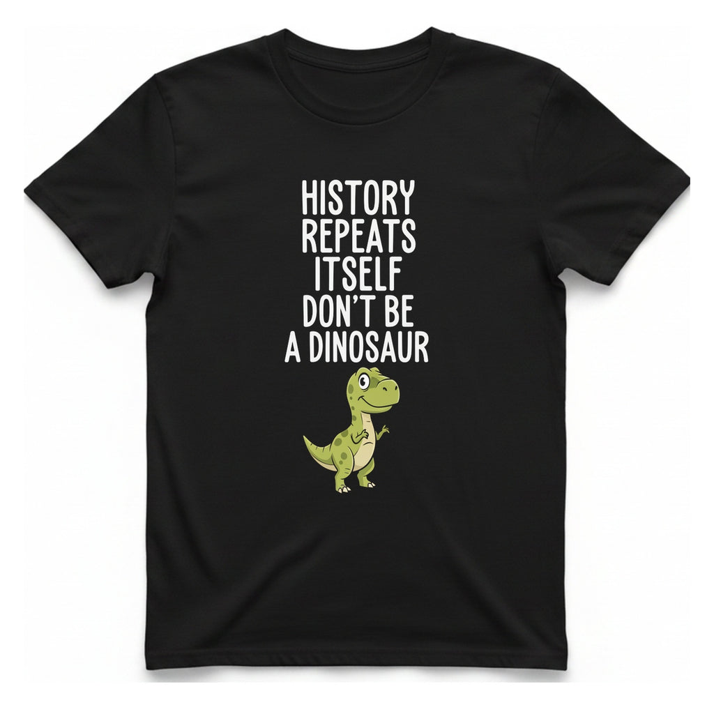 History Repeats Itself T-Shirt - Black front