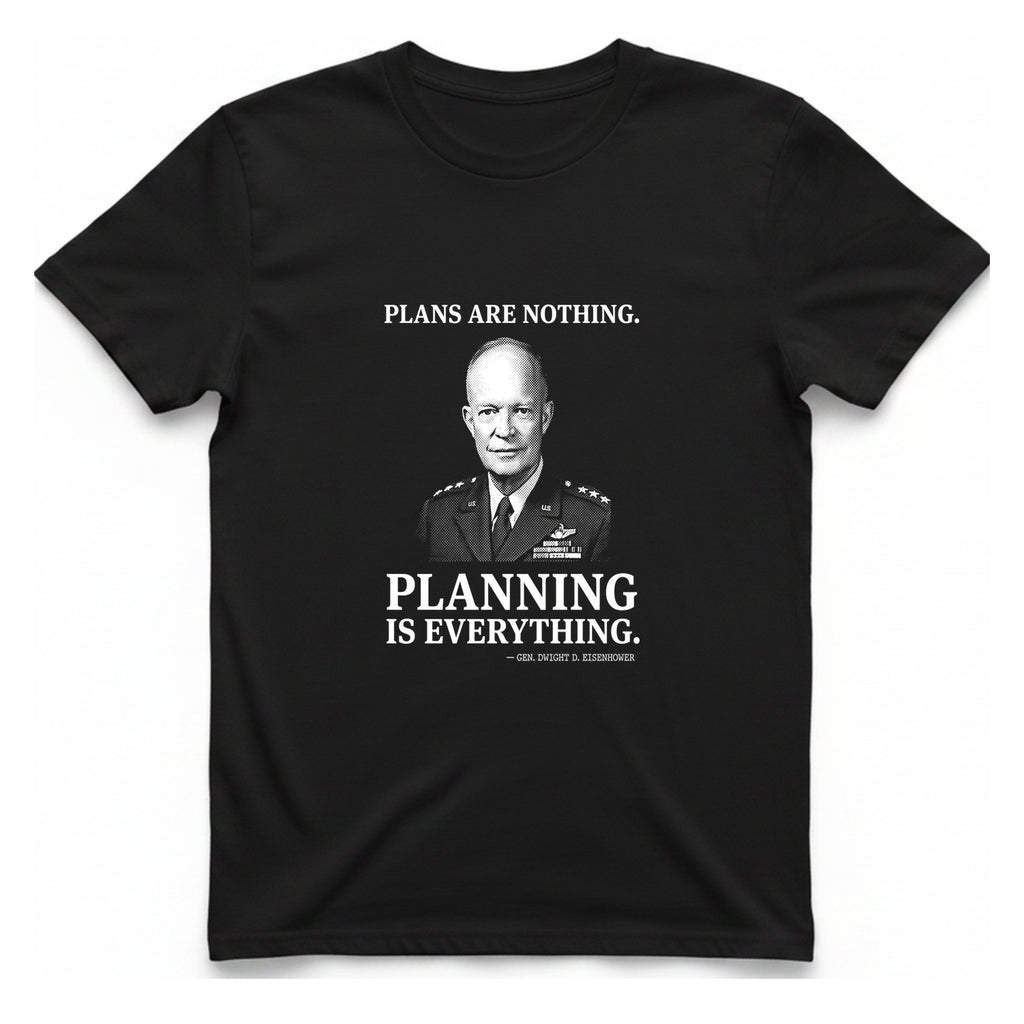 Eisenhower Planning Everything T-Shirt - Black front