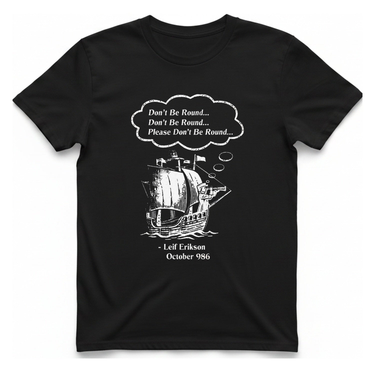 Leif Erikson Don'T Be Round T-Shirt - Black front
