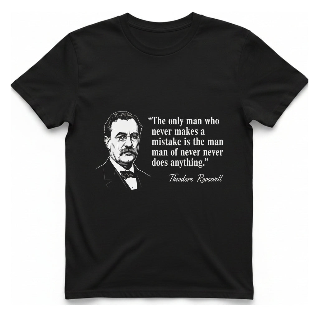 Theodore Roosevelt Quote T-Shirt - Black front