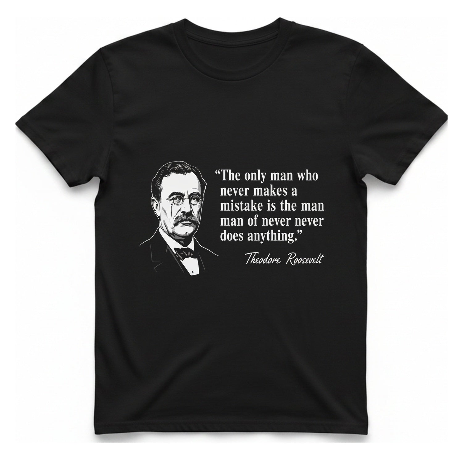 Theodore Roosevelt Quote T-Shirt - Black front