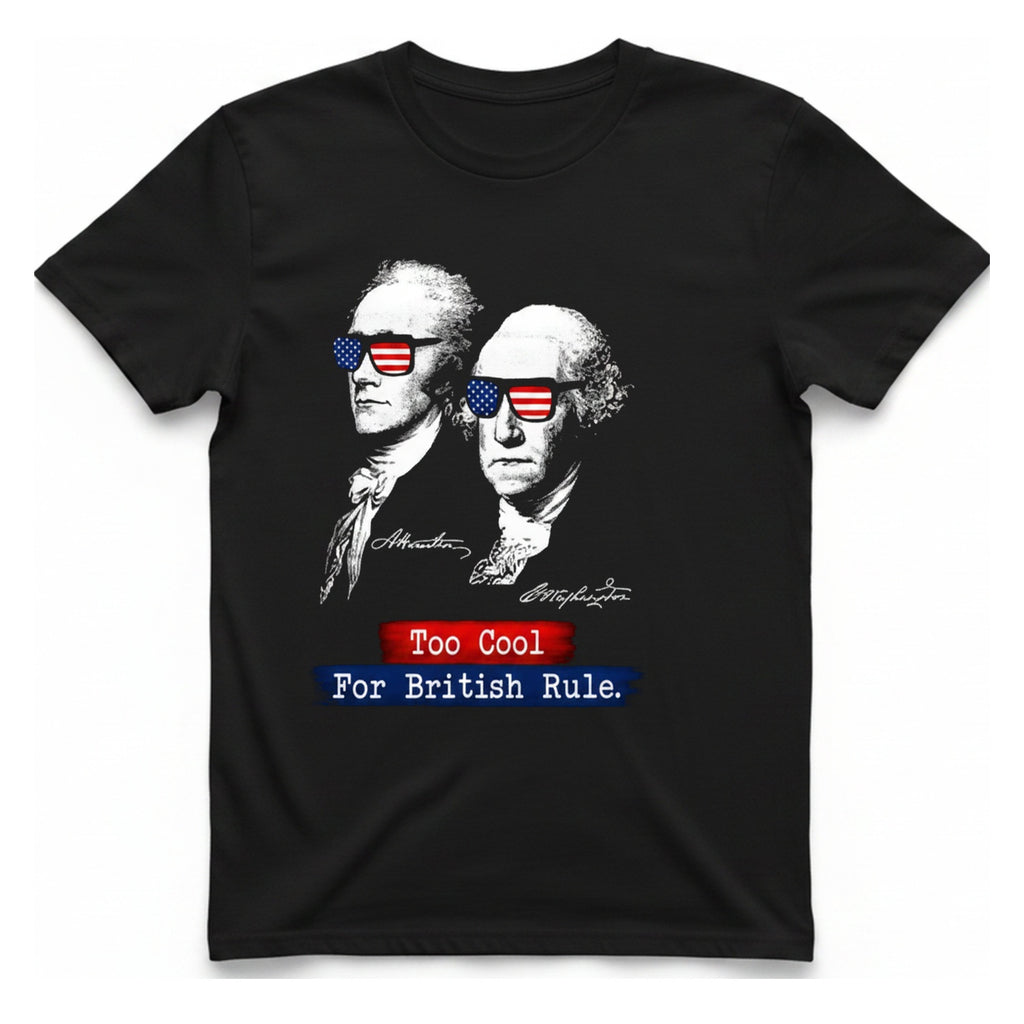 Too Cool For British Rule T-Shirt - Black front