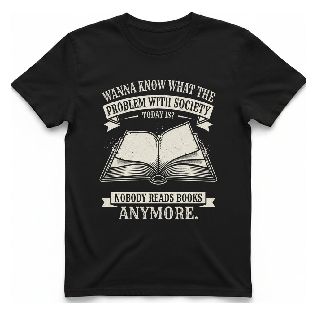 Nobody Reads Books Anymore T-Shirt - Black front