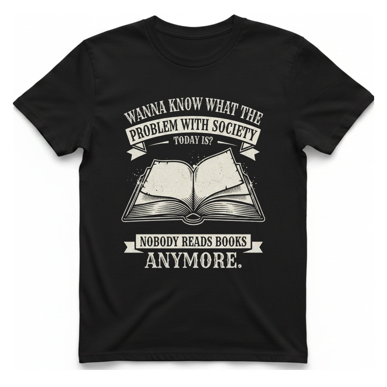 Nobody Reads Books Anymore T-Shirt - Black front