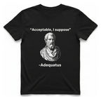 Acceptable I Suppose T-Shirt - Black front