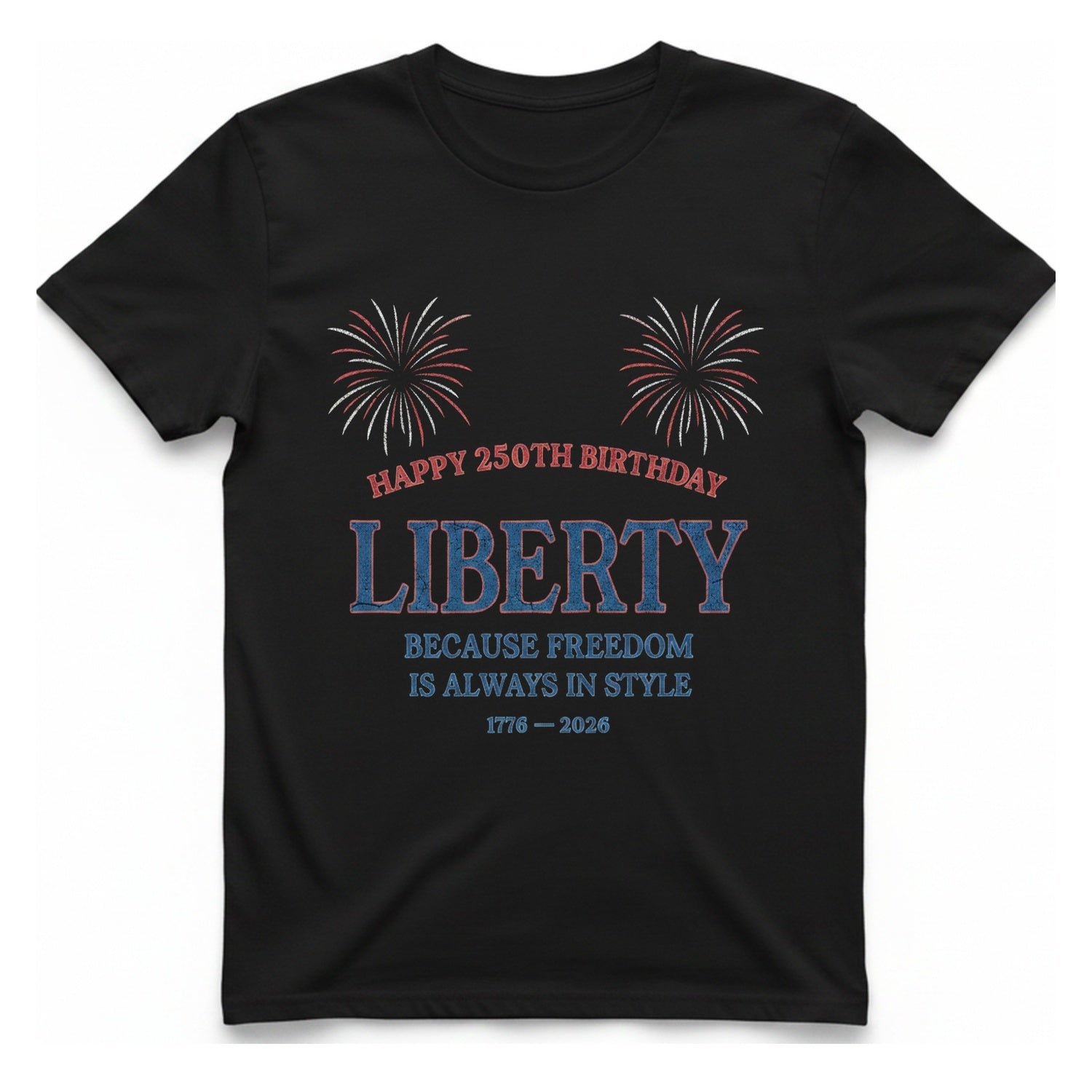 Happy 250Th Birthday Liberty T-Shirt - Black front