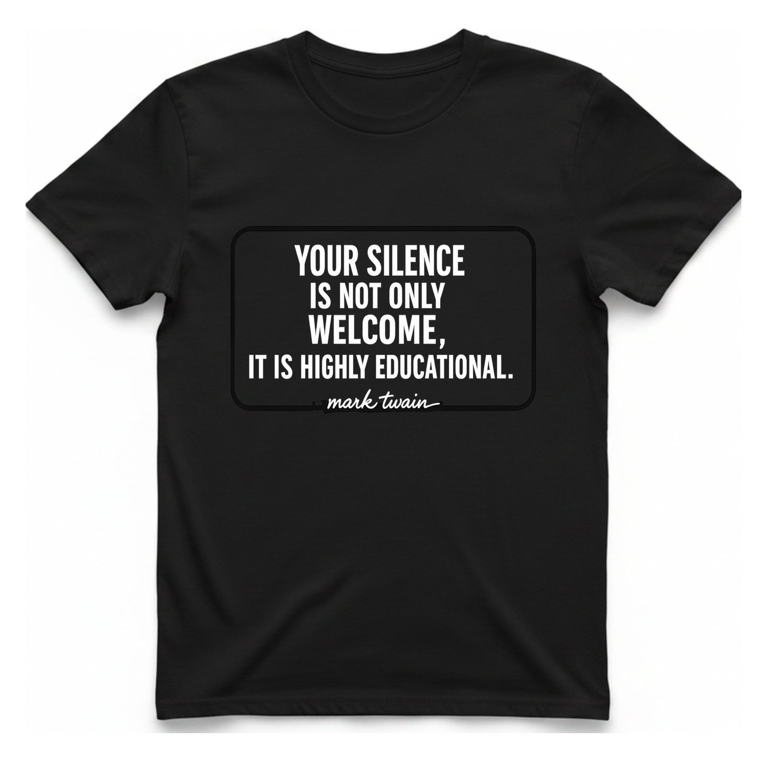 Your Silence Is Educational T-Shirt - Black front